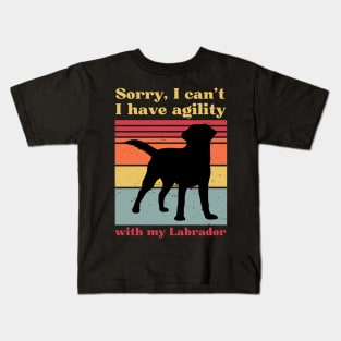 Sorry I can't, I have agility with my Labrador Kids T-Shirt